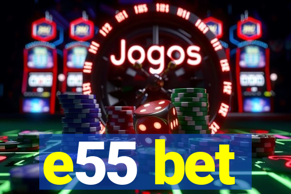 e55 bet